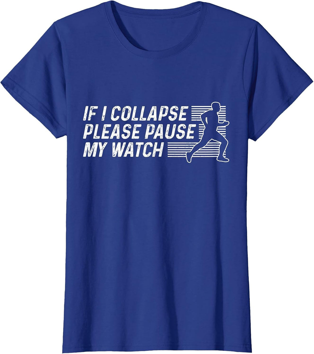 Funny Marathon Running Runner If I Collapse Pause My Watch T-Shirt - Royal Blue