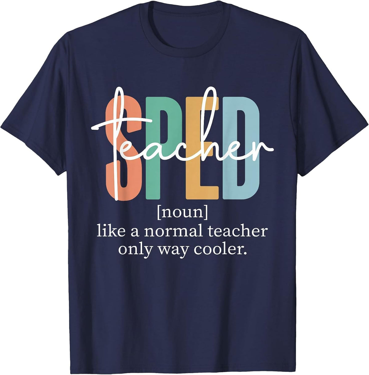Special Education Sped Teacher Definition for Women & Men T-Shirt - Navy Blue