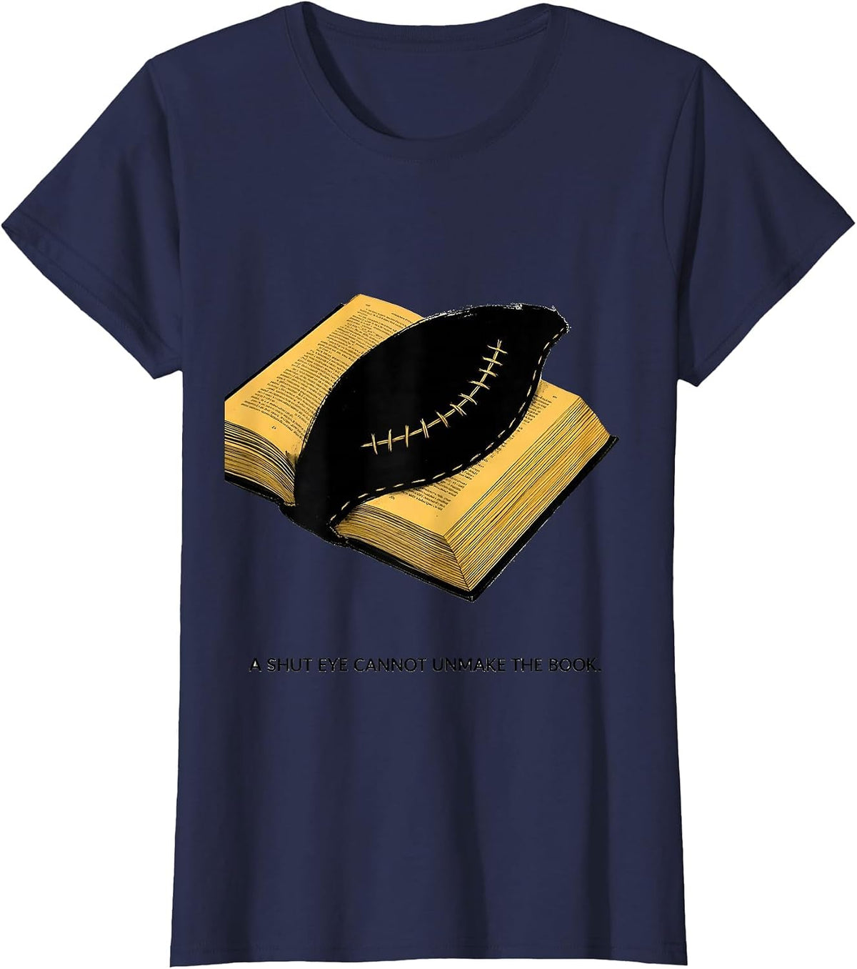Women's A Shut Eye Cannot Unmake The Book Literacy Justice Librarian T-Shirt - Navy Blue