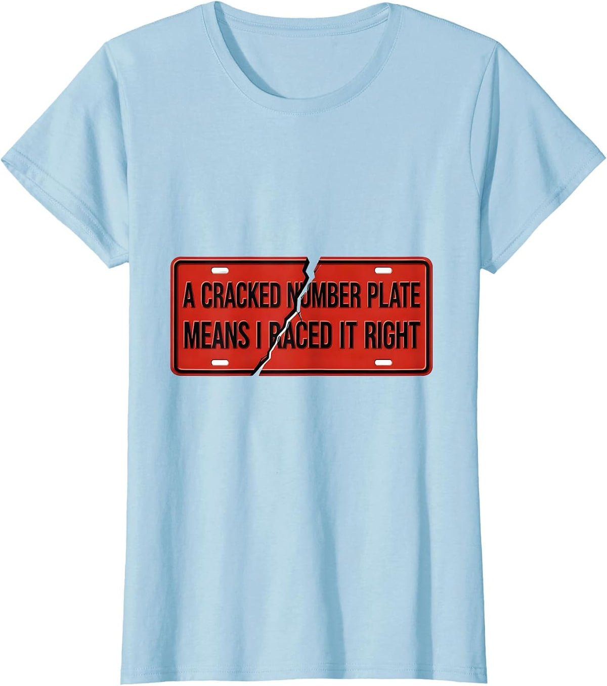 A Cracked Number Plate Means I Raced It Right RC Car Racing T-Shirt - Baby Blue