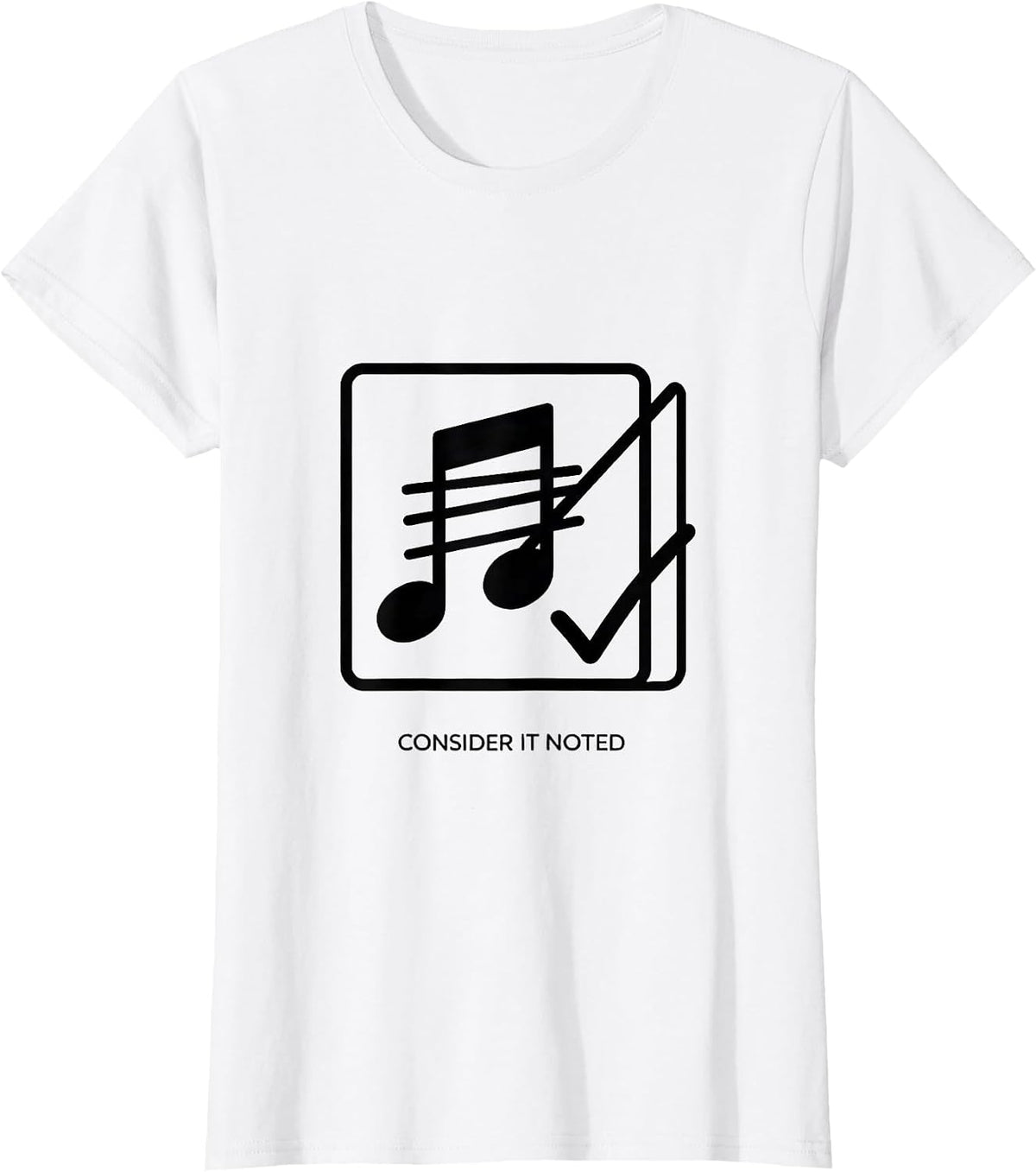 Consider It Noted Funny Music Lover Gift for Musicians T-Shirt - White