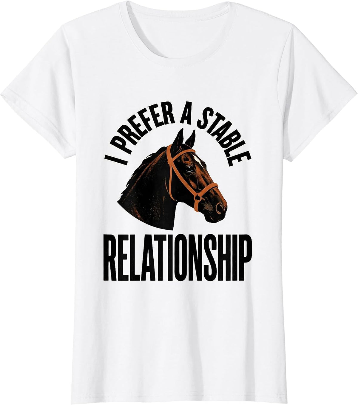 I Prefer A Stable Relationship Funny Horse Lover Equestrian T-Shirt - White