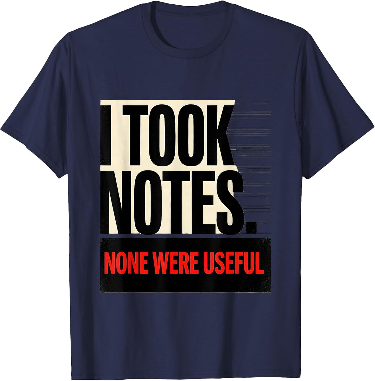 Men's I Took Notes None Were Useful Funny Sarcastic Dry Humor T-Shirt - Navy Blue