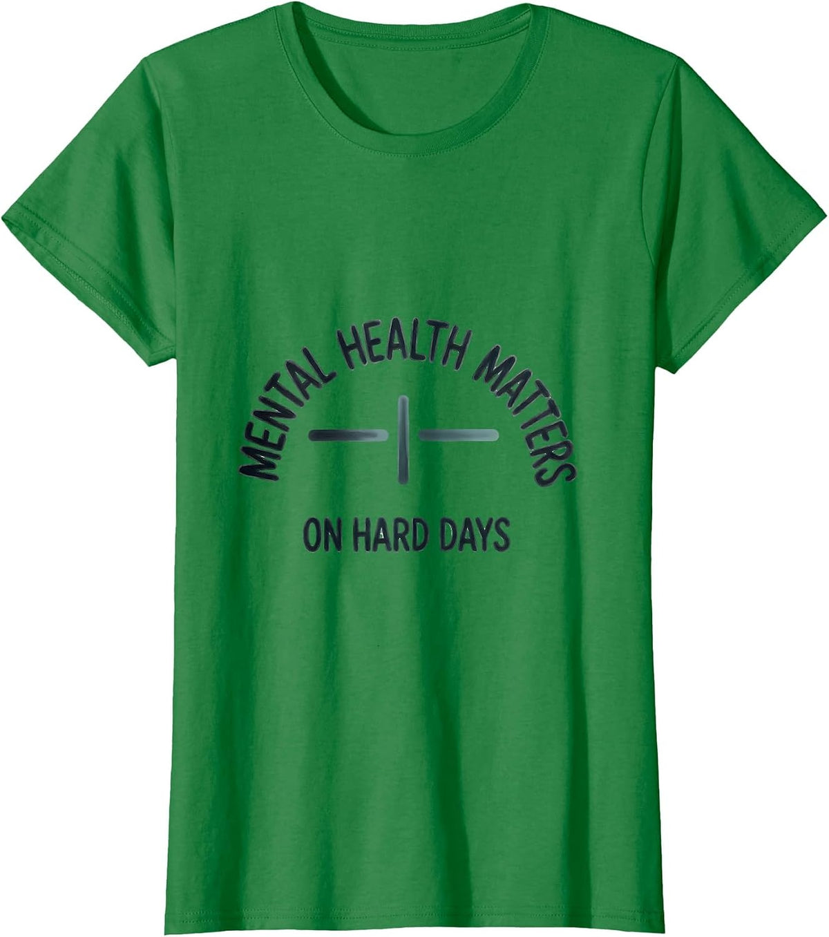 Mental Health Matters On Hard Days Inspirational Support T-Shirt - Kelly Green