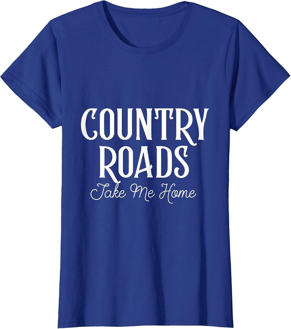 Country Roads Take Me Home - West Virginia American Classic T-Shirt - Royal Blue