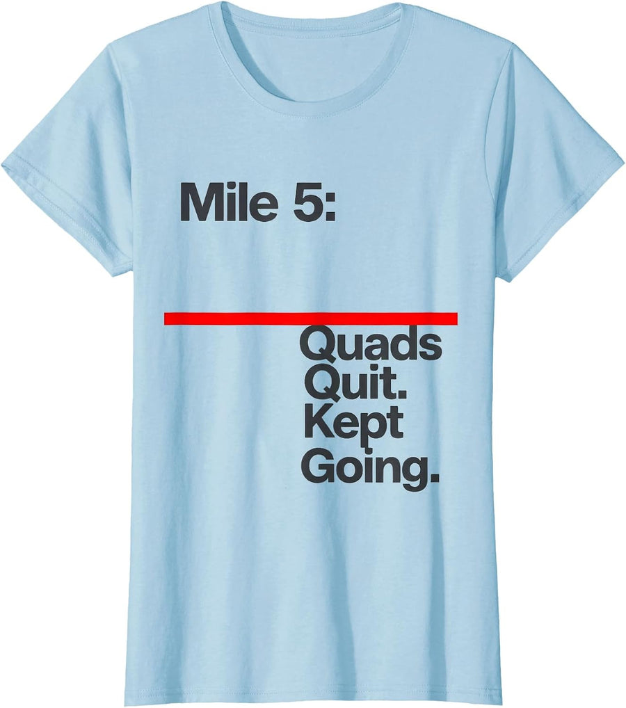 Women's Mile 5: Quads Quit. Kept Going Cross Country Running Humor T-Shirt - Baby Blue