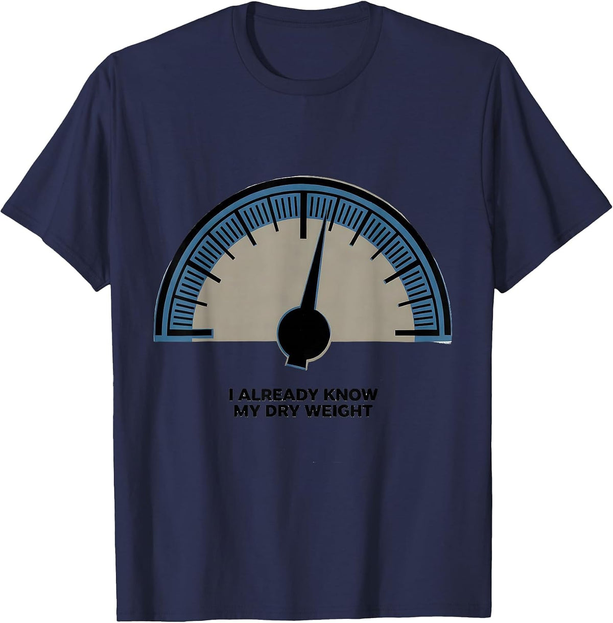Men's I Already Know My Dry Weight Funny Dialysis Patient Humor T-Shirt - Navy Blue