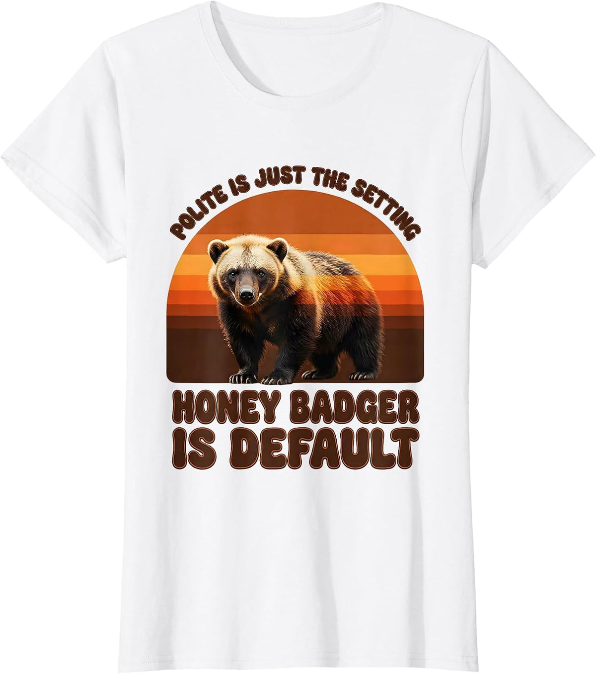 Polite Is Just The Setting Honey Badger Is Default Funny T-Shirt - White