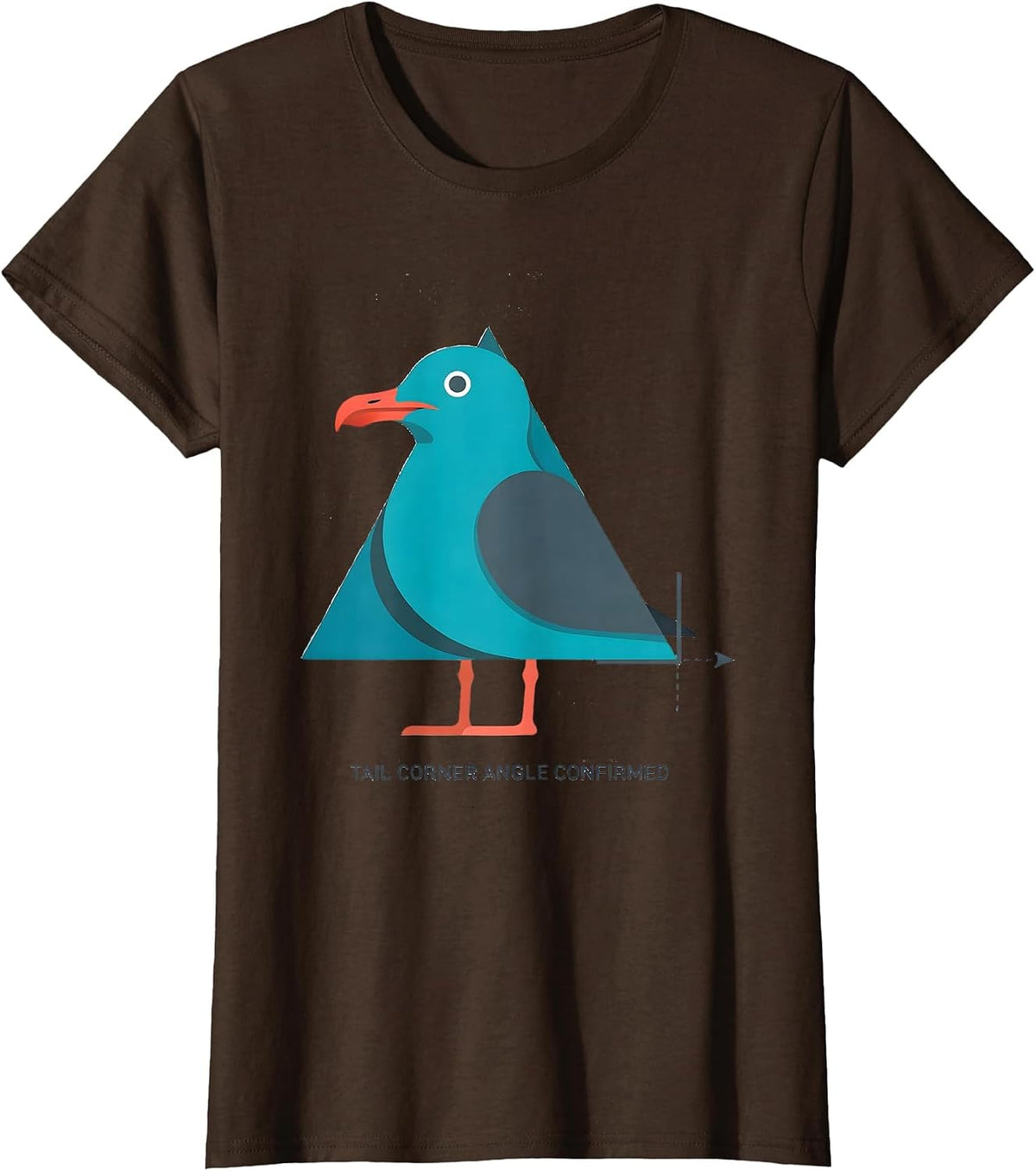 Women's Tail Corner Angle Confirmed Funny Bird Pun Math Teacher T-Shirt - Brown