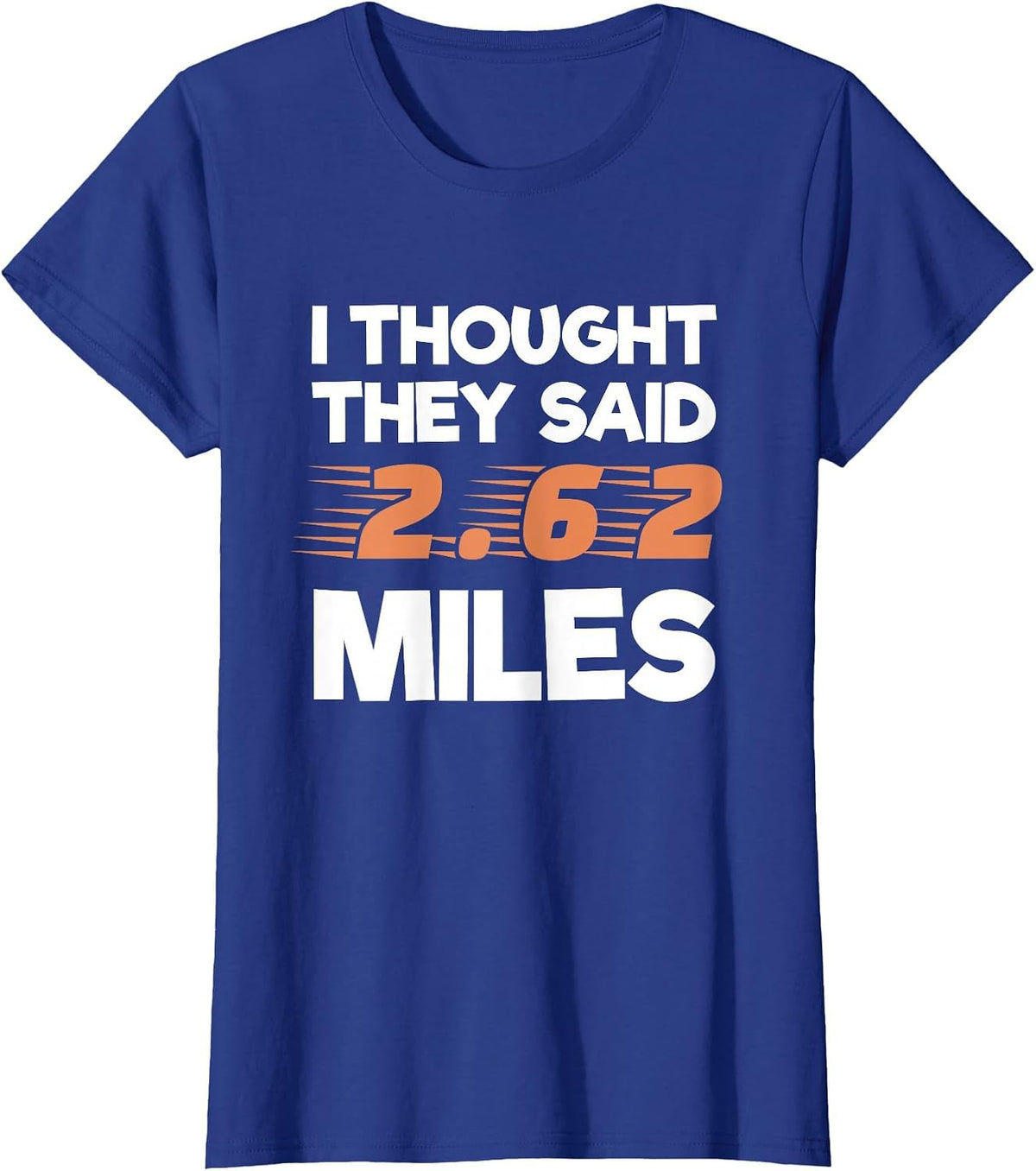 I Thought They Said 2.62 Miles Runner Funny Marathon T-Shirt - Royal Blue