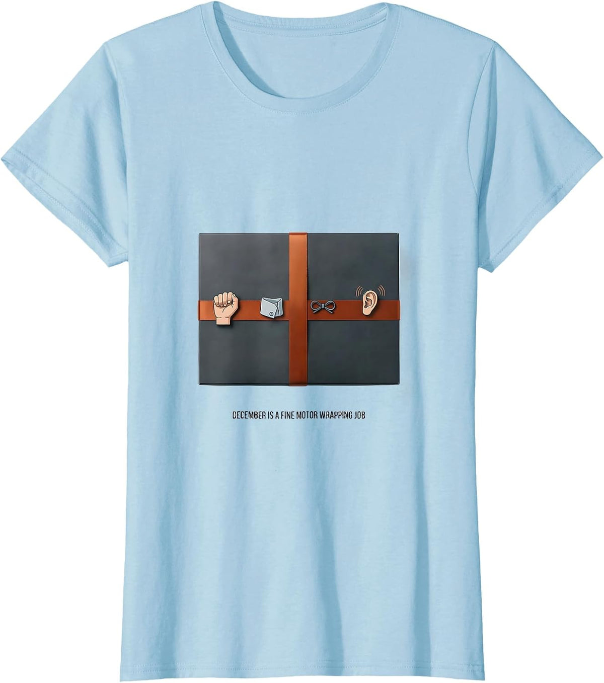 Women's December Is A Fine Motor Wrapping Job Occupational Therapist T-Shirt - Baby Blue