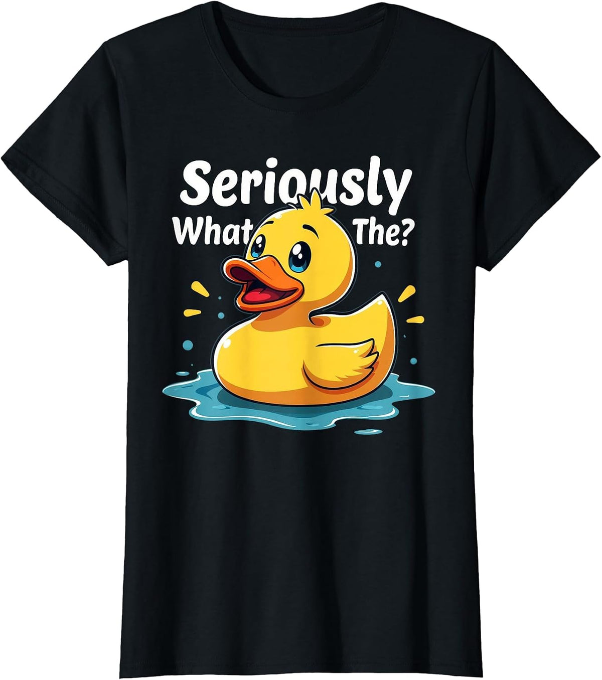 Seriously What the Duck Funny for Duck Mom Dad Birthday T-Shirt - Black