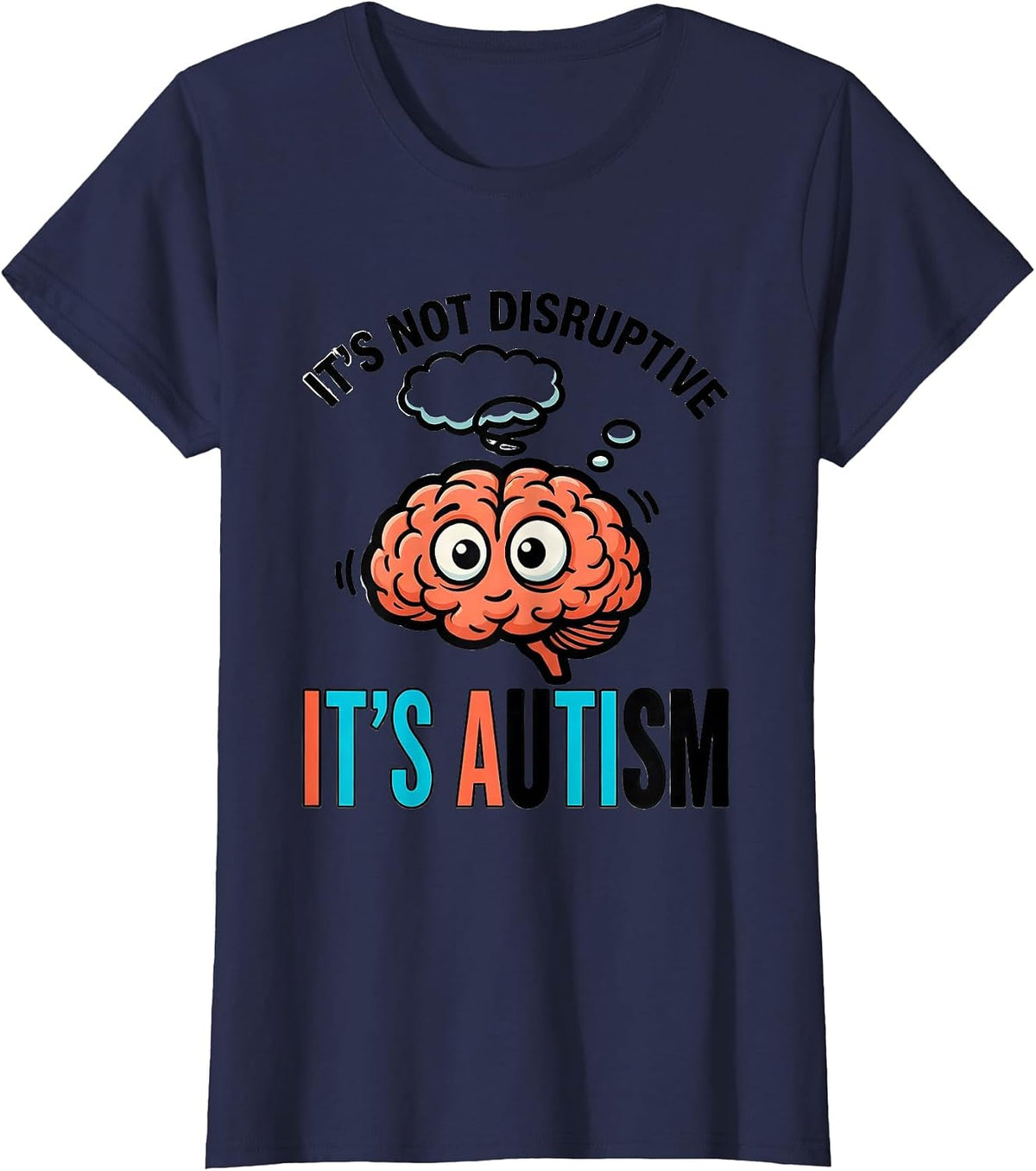 Women's It's Not Disruptive It's Autism Funny Neurodiversity T-Shirt - Navy Blue