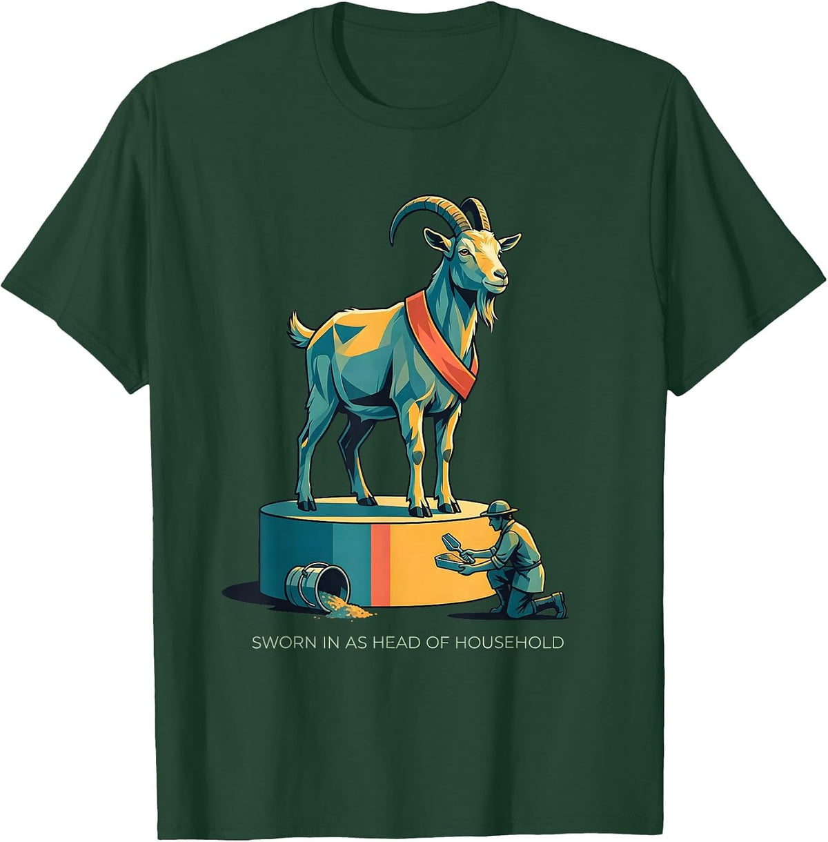 Sworn In As Head Of Household Funny Goat Lover Farmer Humor T-Shirt - Dark Green