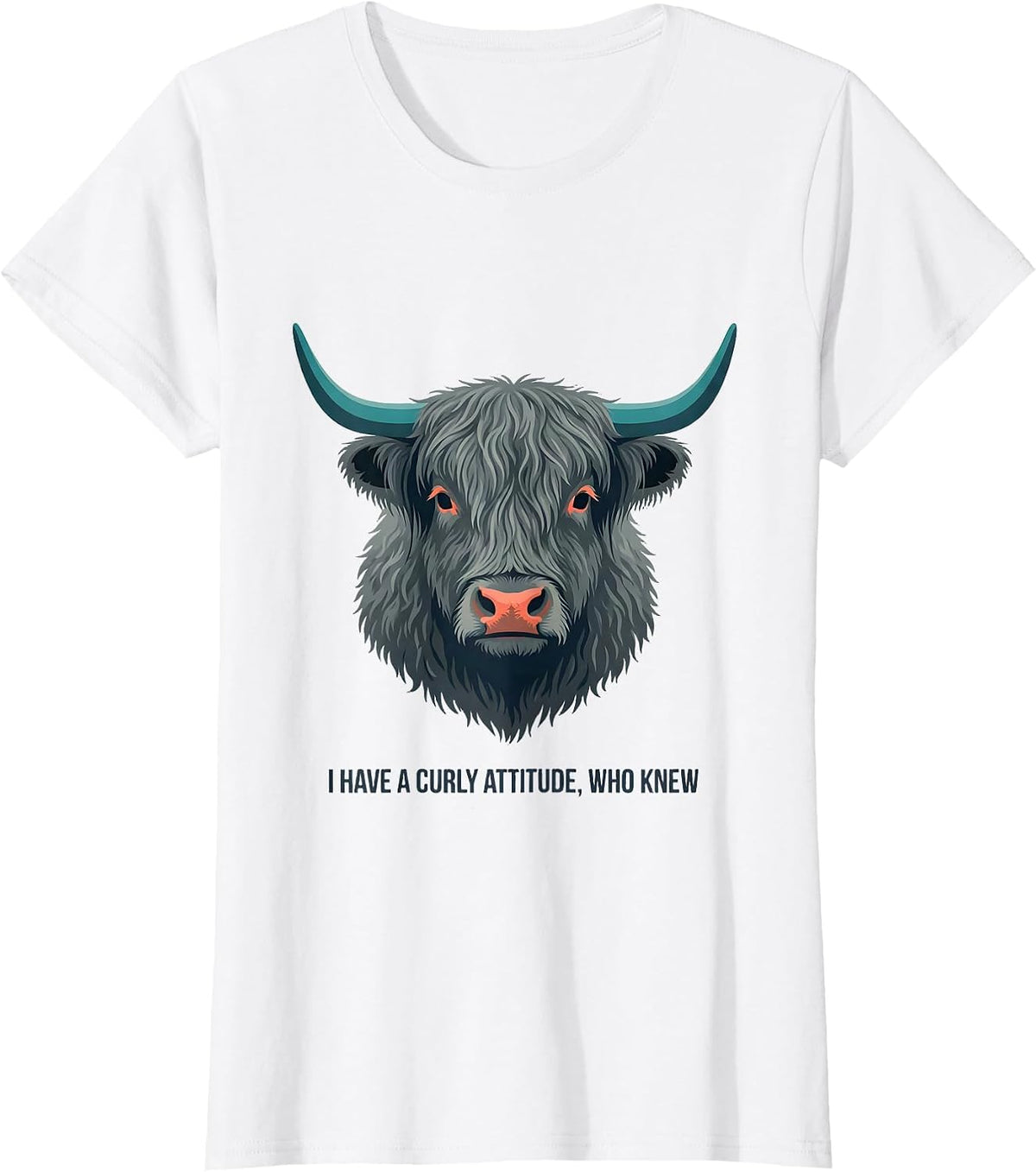 Women's I Have A Curly Attitude Who Knew Funny Highland Cow T-Shirt - White