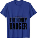 They Named Me The Honey Badger Funny Honey Badger Animal T-Shirt - Royal Blue