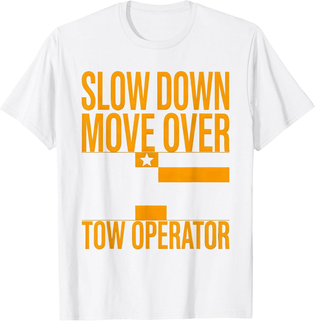 Men's Slow Down Move Over Tow Operator Patriotic Rugged Truck T-Shirt - White