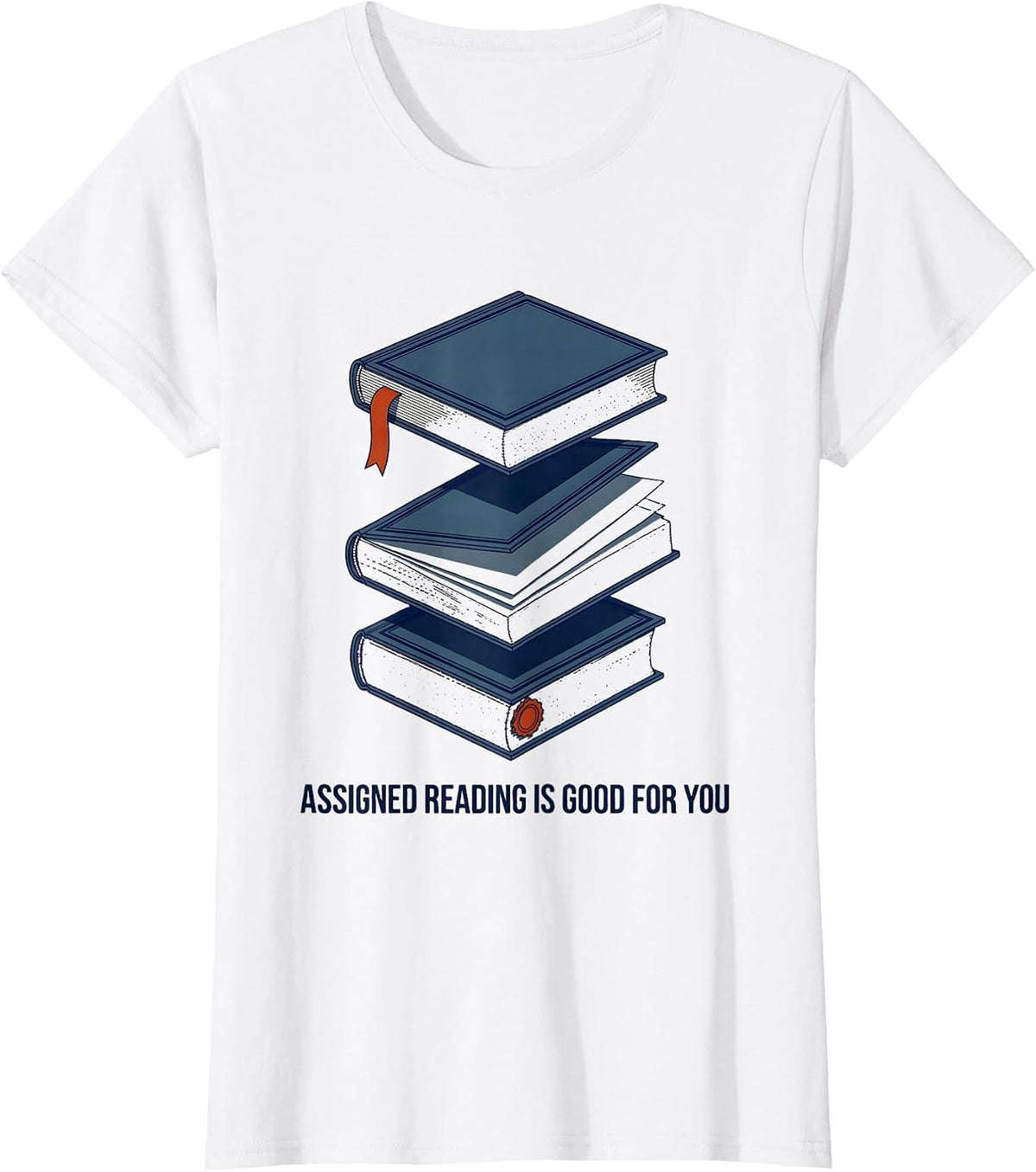 Assigned Reading Is Good For You Teacher Literary Humor T-Shirt - White