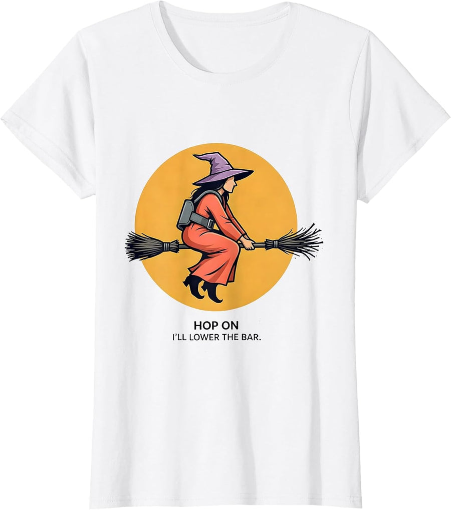 Women's Hop On, I'll Lower The Bar Funny Halloween Occupation Humor T-Shirt - White
