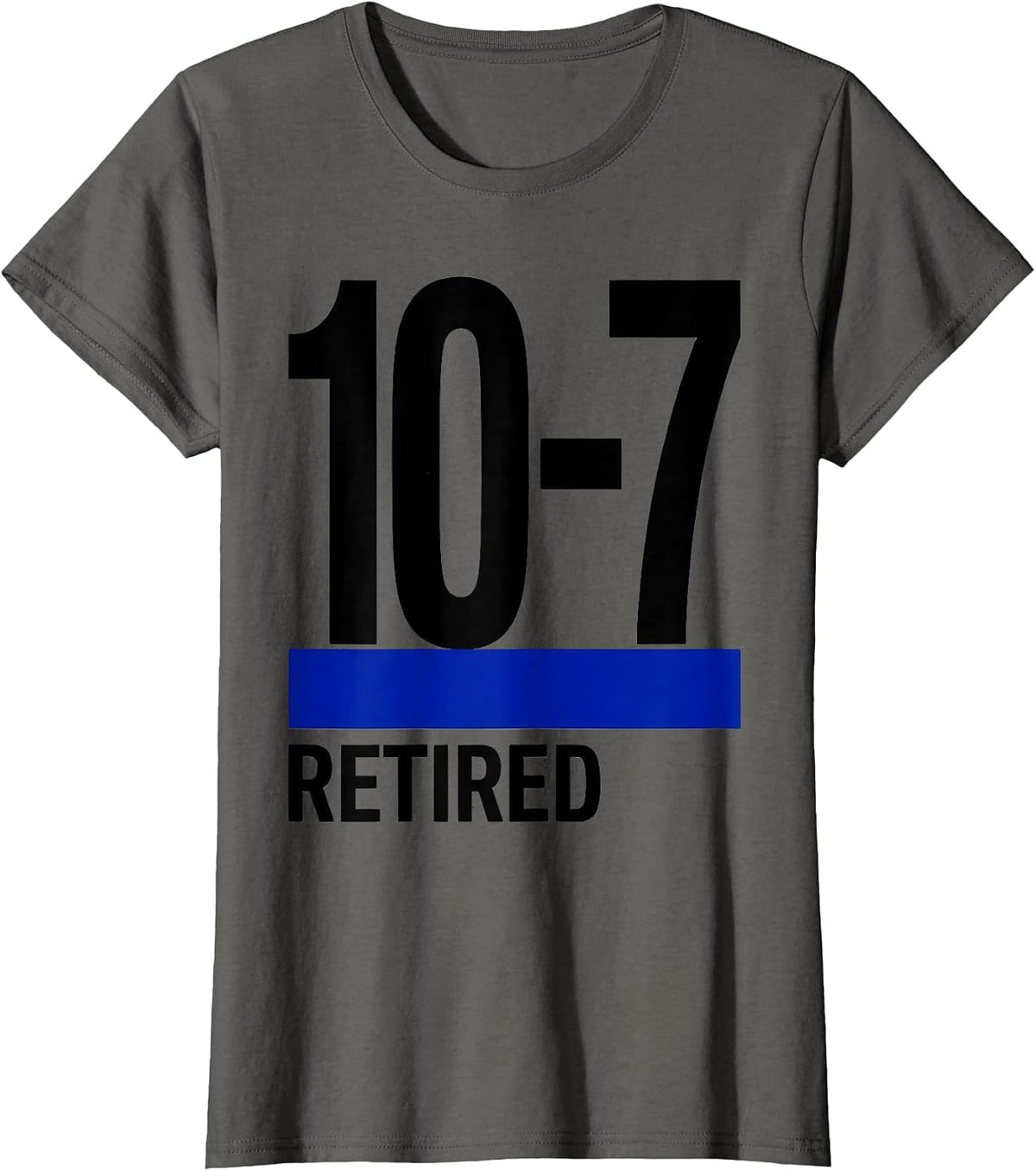 Women's 10-7 RETIRED Thin Blue Line Police Retirement Support T-Shirt - Asphalt Grey