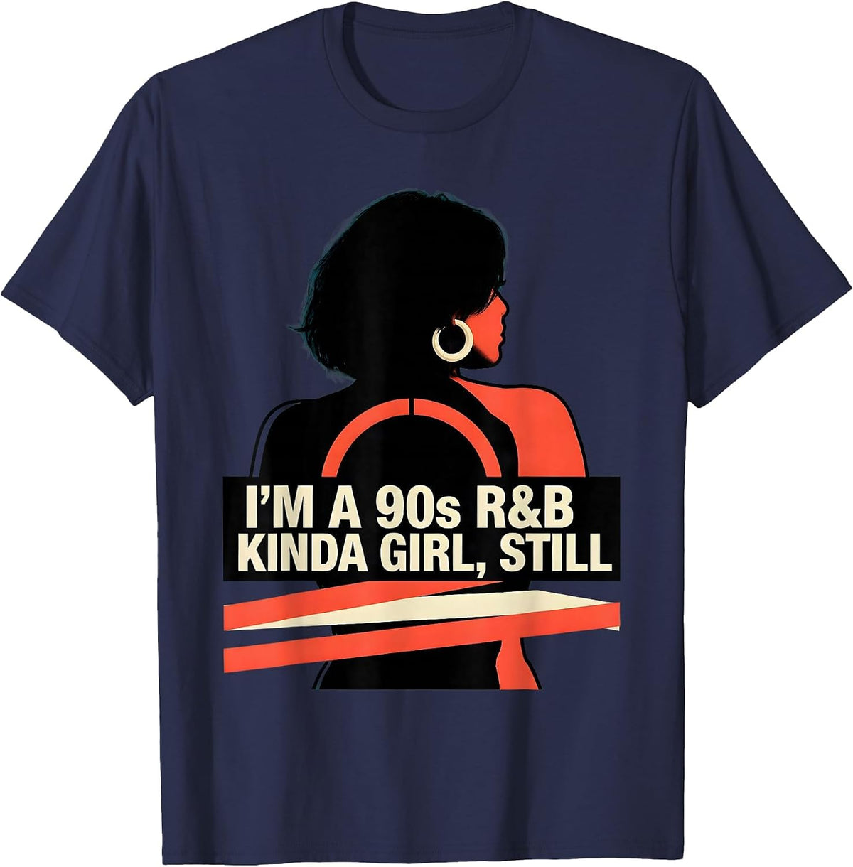 I'm A 90s R&B Kinda Girl Still Retro Music Hip Hop Soul Fan T-Shirt - Navy Blue