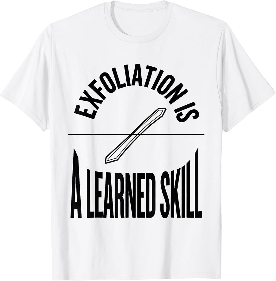 Men's Exfoliation Is A Learned Skill Funny Esthetician Skincare T-Shirt - White