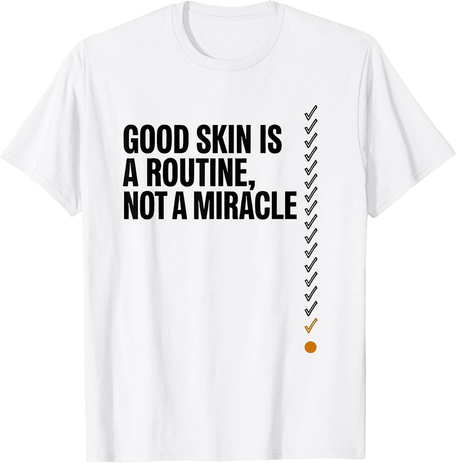 Men's Good Skin Is A Routine, Not A Miracle Funny Esthetician T-Shirt - White