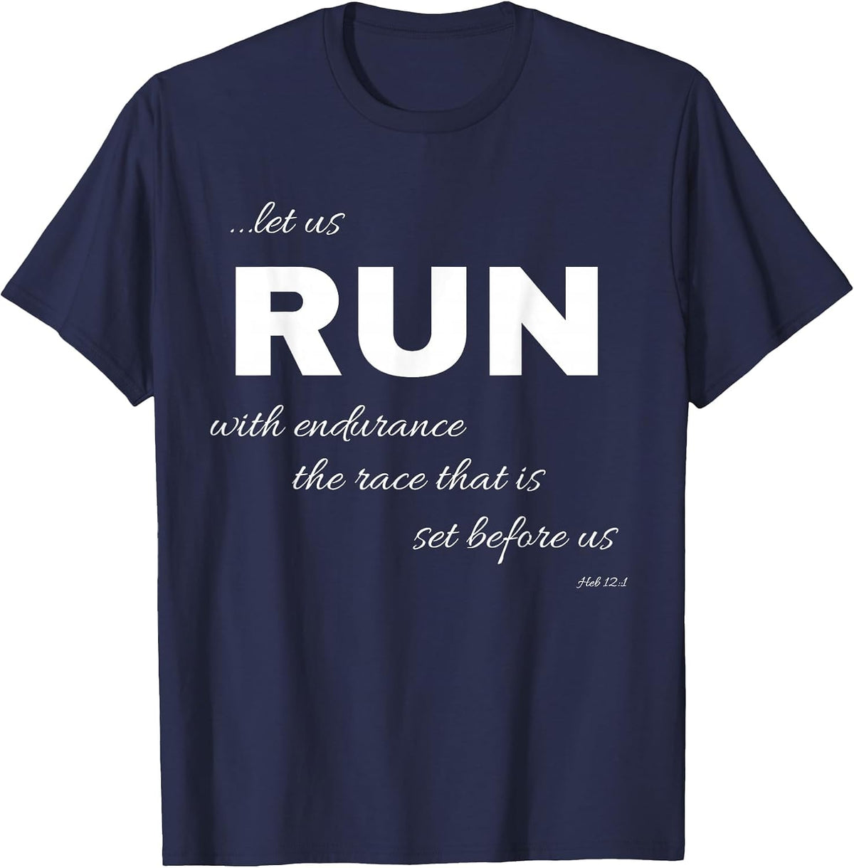 Let Us Run with Endurance, Heb 12:1 Running Shirt T-Shirt - Navy Blue