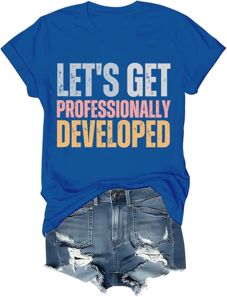 Let's Get Professionally Developed Shirt Funny Teacher T-Shirt - round neck Royal Blue2