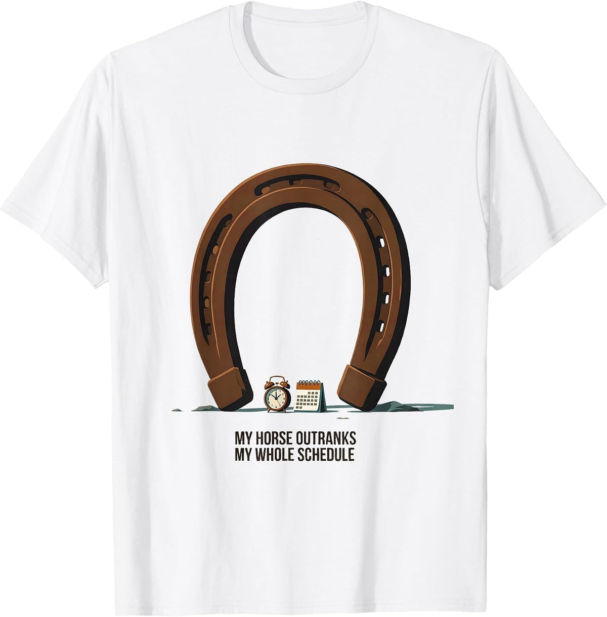 Men's My Horse Outranks My Whole Schedule Funny Horse Lover Gift T-Shirt - White