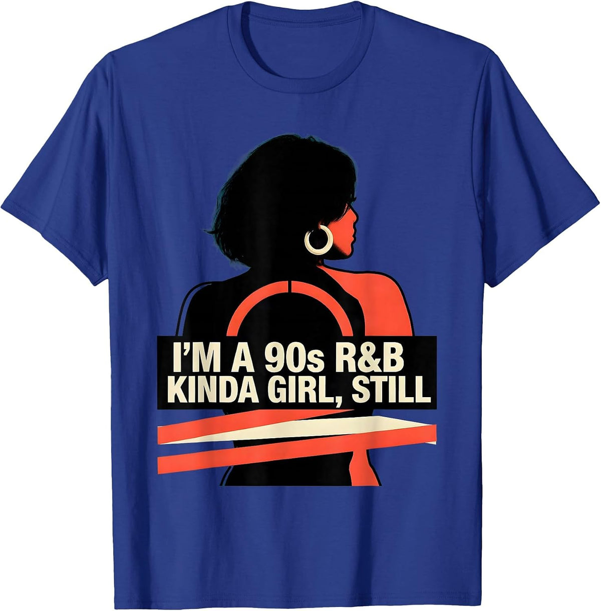 I'm A 90s R&B Kinda Girl Still Retro Music Hip Hop Soul Fan T-Shirt - Royal Blue