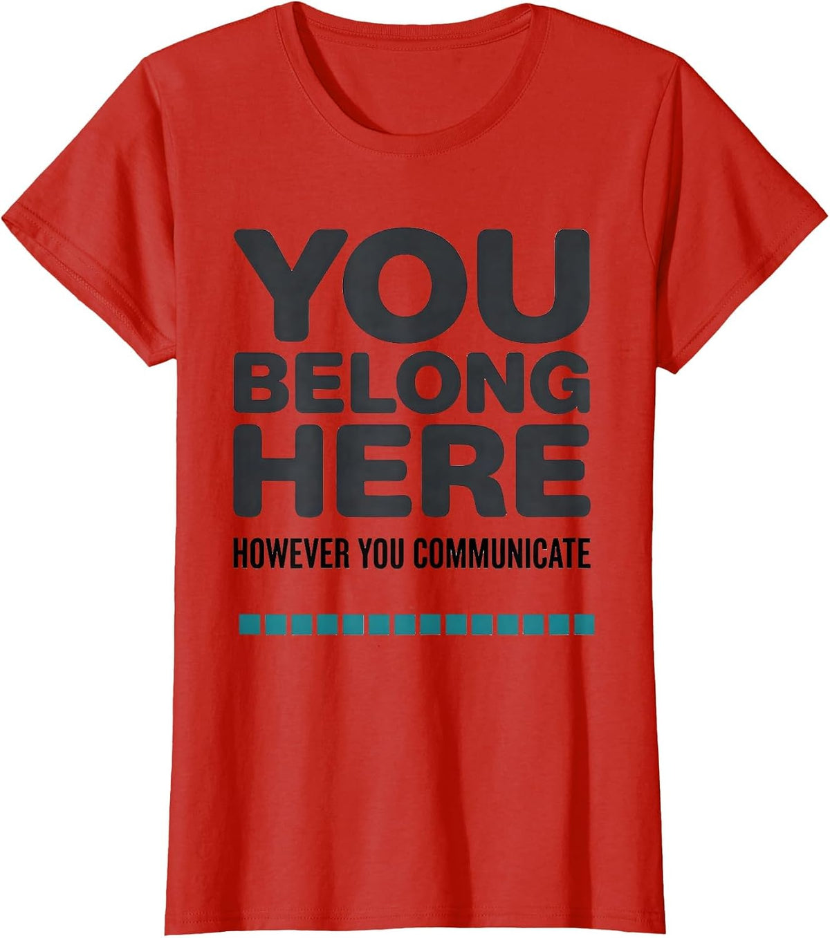 You Belong Here, However You Communicate Special Education T-Shirt - Red