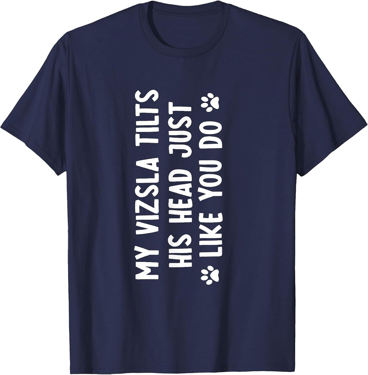 Vizsla Tilsts His Head Just Like You Hungarian Hunting Dog T-Shirt - Navy Blue