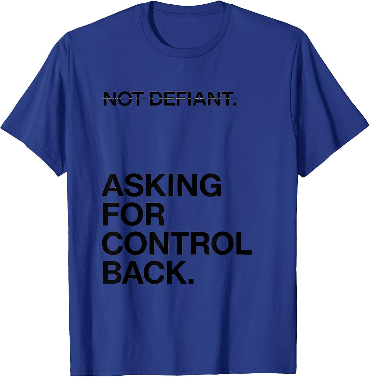 Men's Not Defiant Asking For Control Back Special Education T-Shirt - Royal Blue