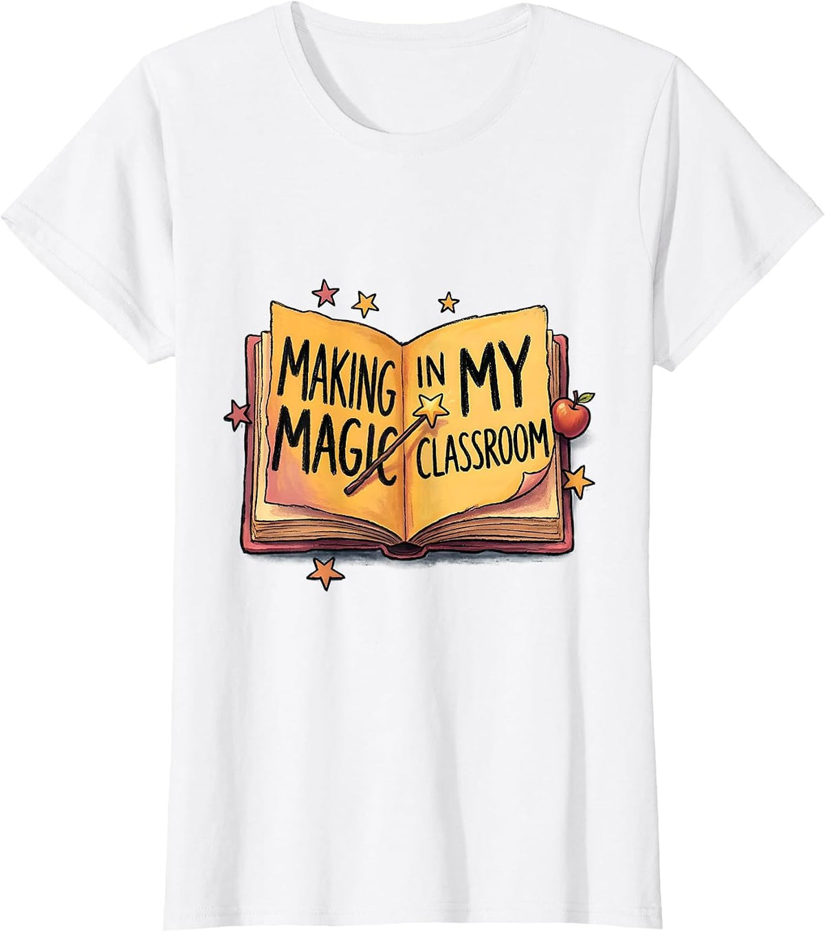 Women's Making Magic In My Classroom Special Ed Teacher T-Shirt - White