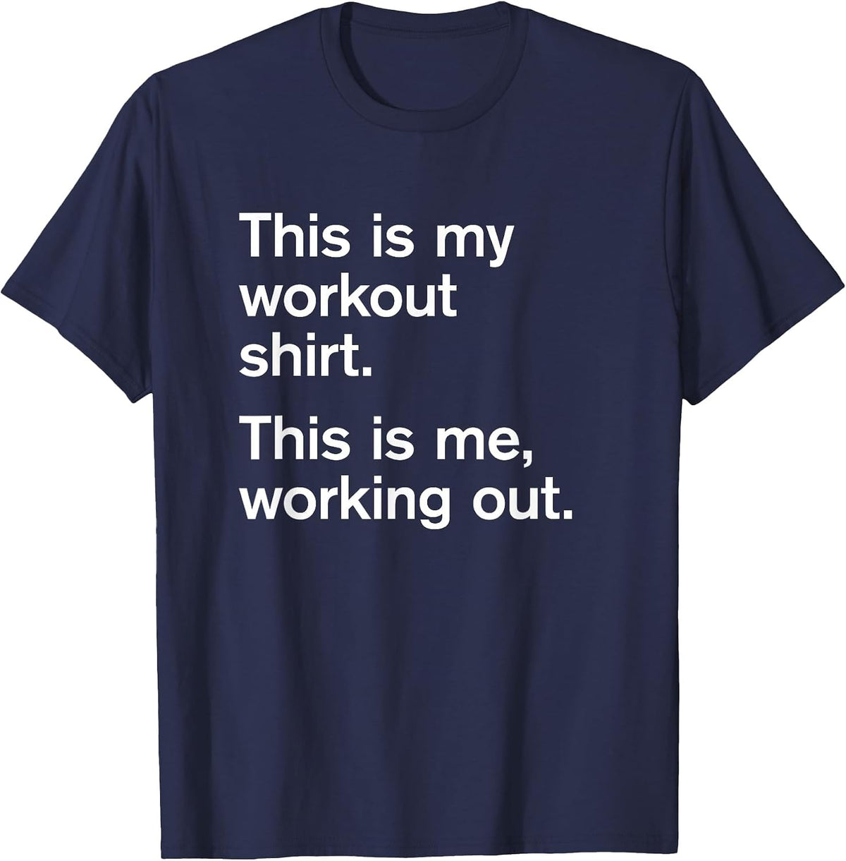 This is My Workout Shirt. This is me Working Out. Slogan Tee T-Shirt - Navy Blue