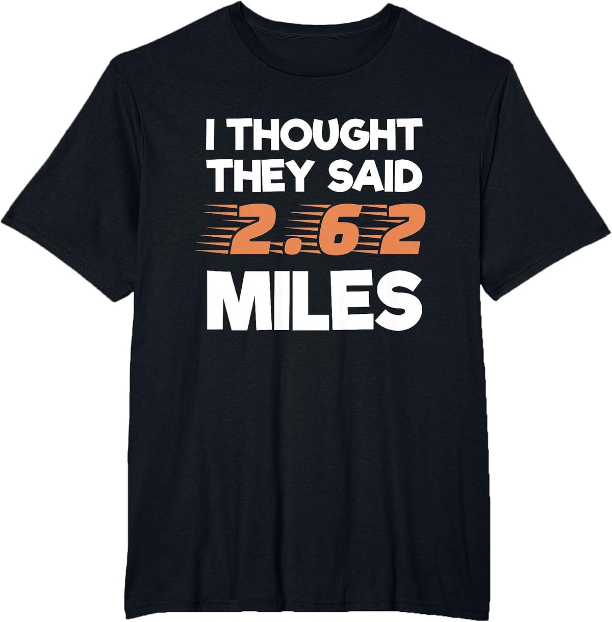I Thought They Said 2.62 Miles Runner Funny Marathon T-Shirt - Black