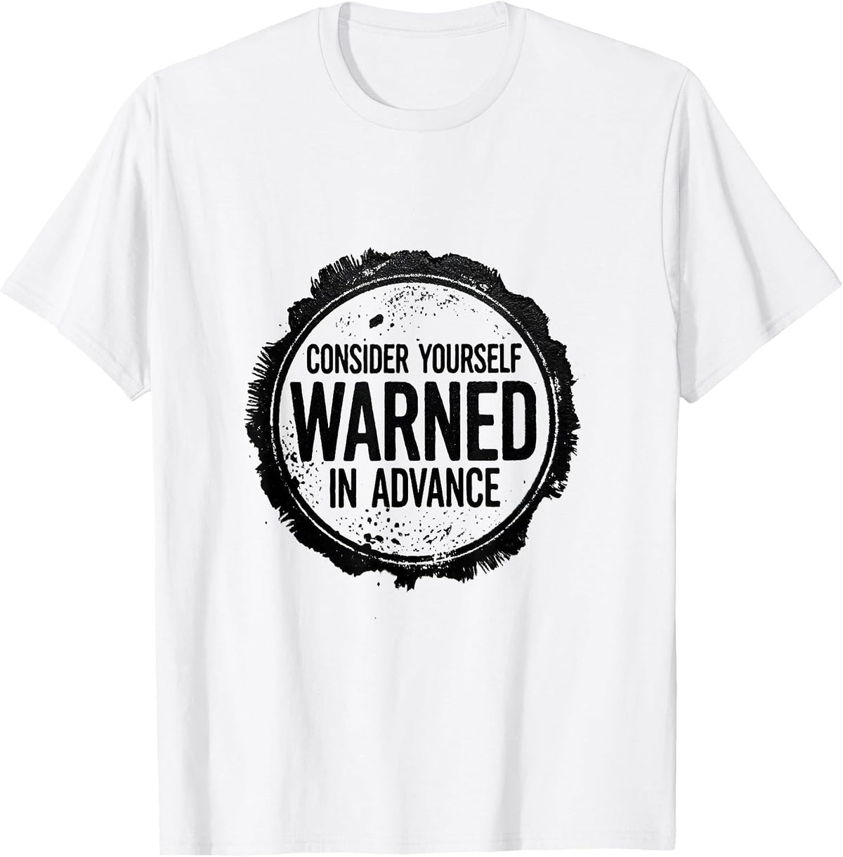 Men's Consider Yourself Warned In Advance Sarcastic Deadpan Humor T-Shirt - White