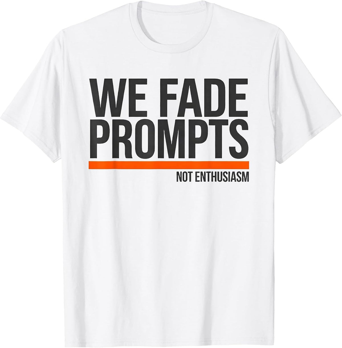 Men's We Fade Prompts Not Enthusiasm Funny Special Education T-Shirt - White