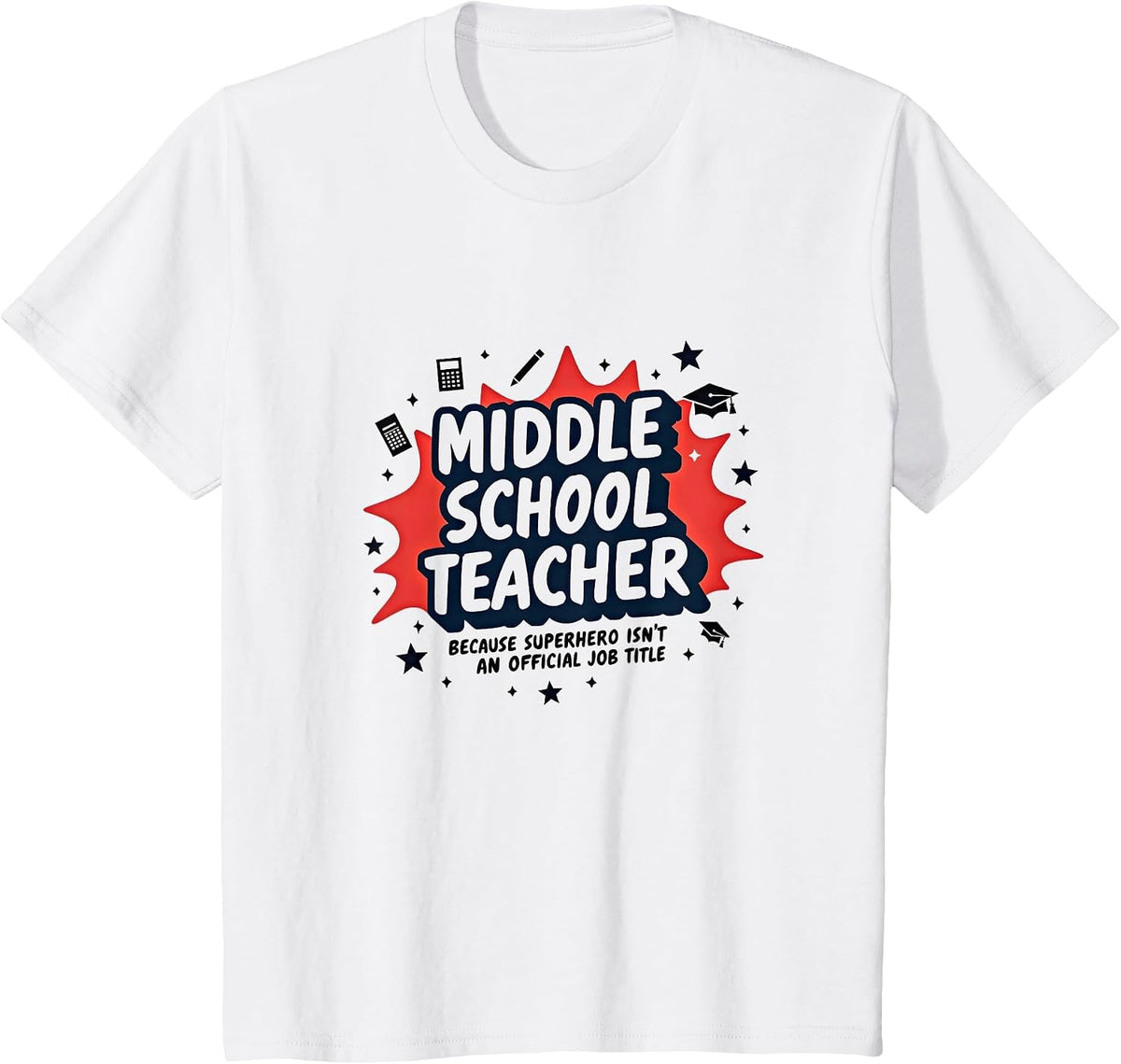 Middle School Teacher: Superhero Isn't Official Title T-Shirt - White