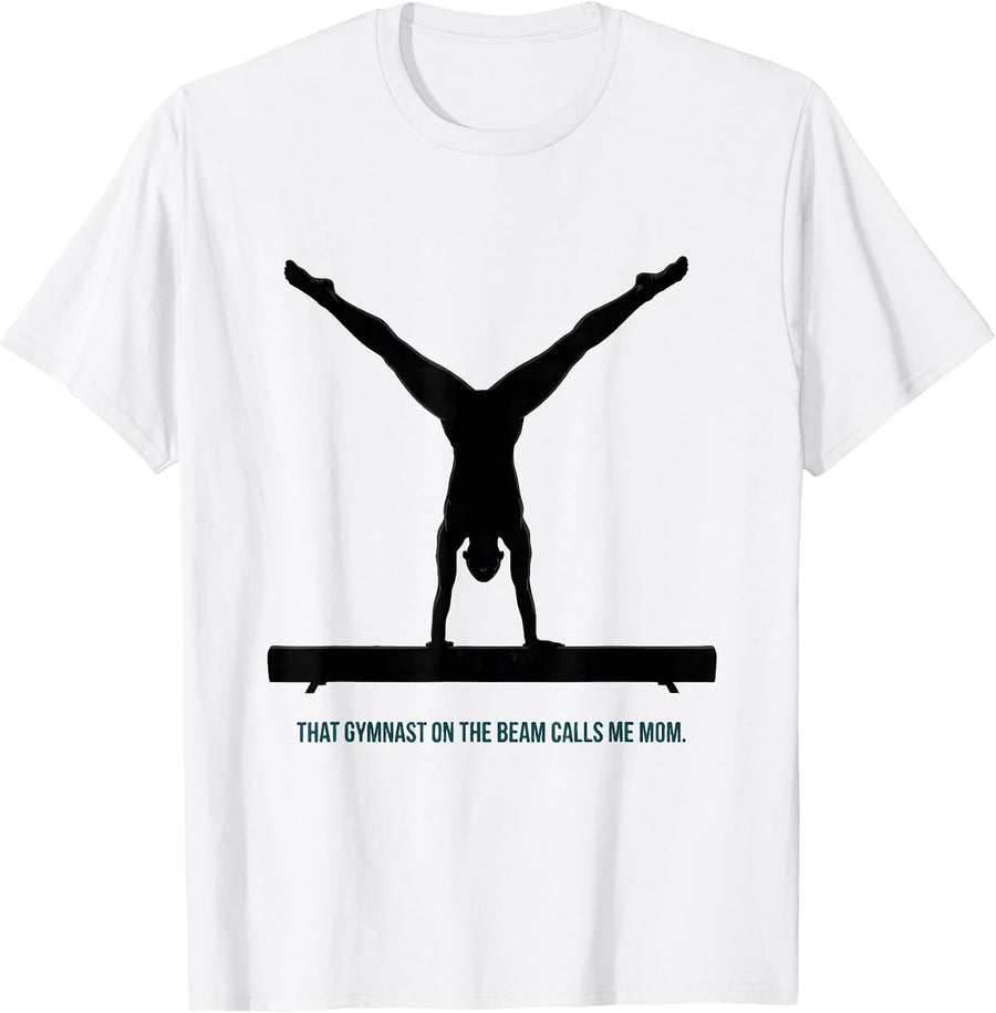 Men's That Gymnast On The Beam Calls Me Mom Funny Gymnastics Mom T-Shirt - White