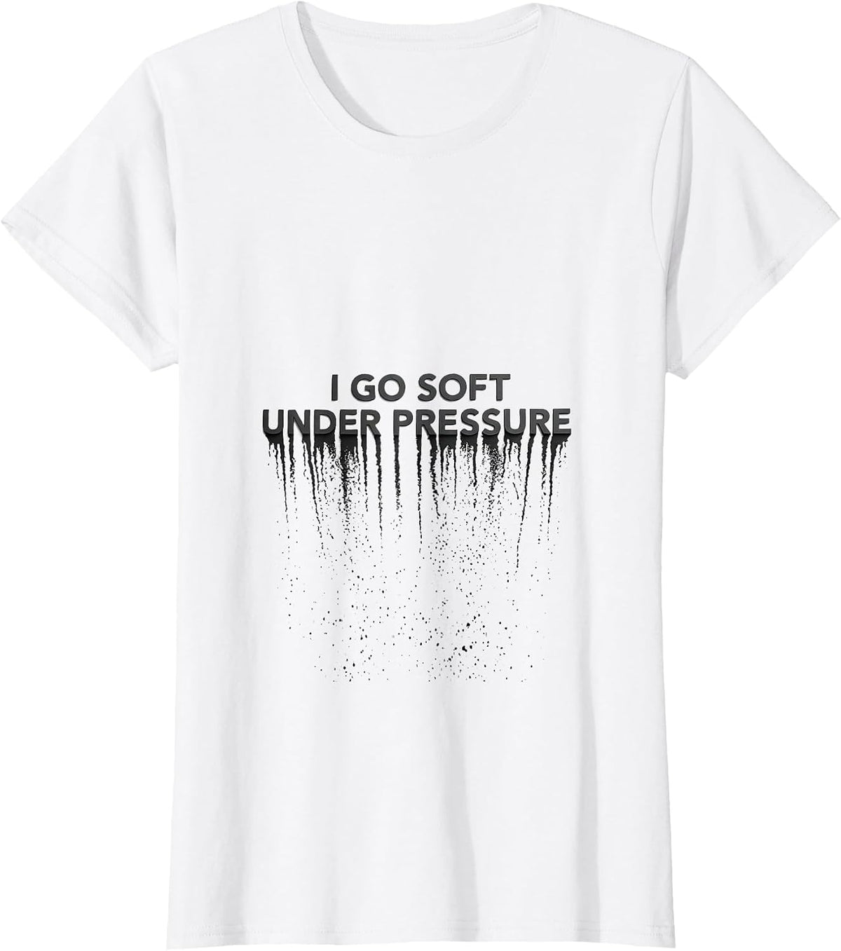 I Go Soft Under Pressure Funny Butter Pun Food Humor T-Shirt - White