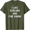 I Like Screamo and FINE Dining Funny Emo Goth Punk Music T-Shirt, Men, Olive Green, X-Large - As Pictured