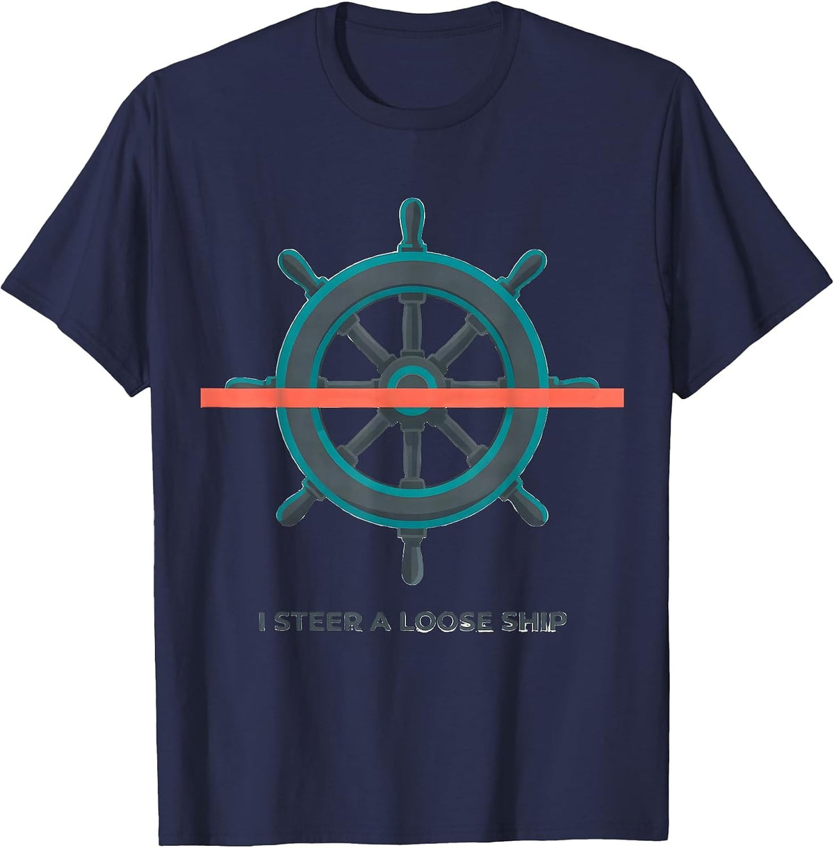 Men's I Steer A Loose Ship Funny Nautical Captain Humor T-Shirt - Navy Blue