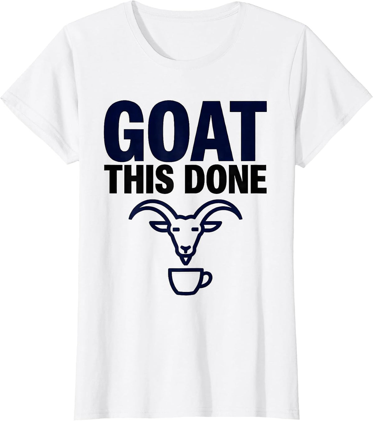 Goat This Done Funny Goat Pun Dad Joke Meme Humor T-Shirt - White