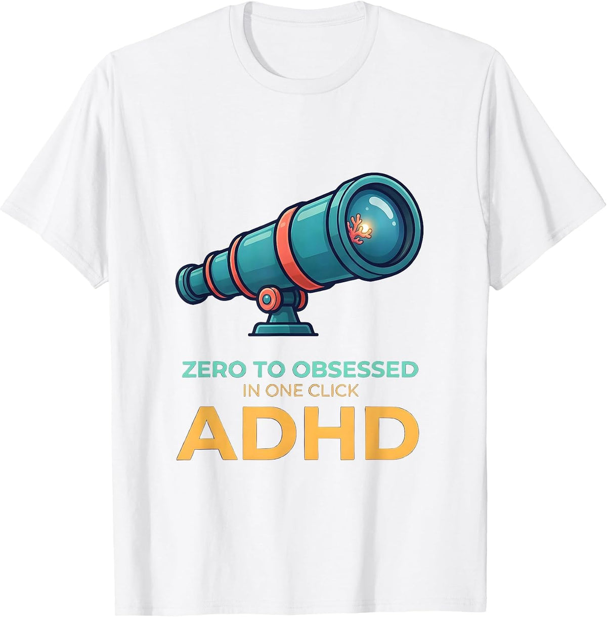 Men's Zero To Obsessed In One Click ADHD Neurodiversity Acceptance T-Shirt - White