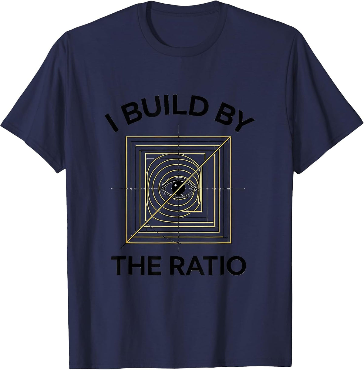 Men's I Build By The Ratio Math Lover Sacred Geometry Fibonacci T-Shirt - Navy Blue
