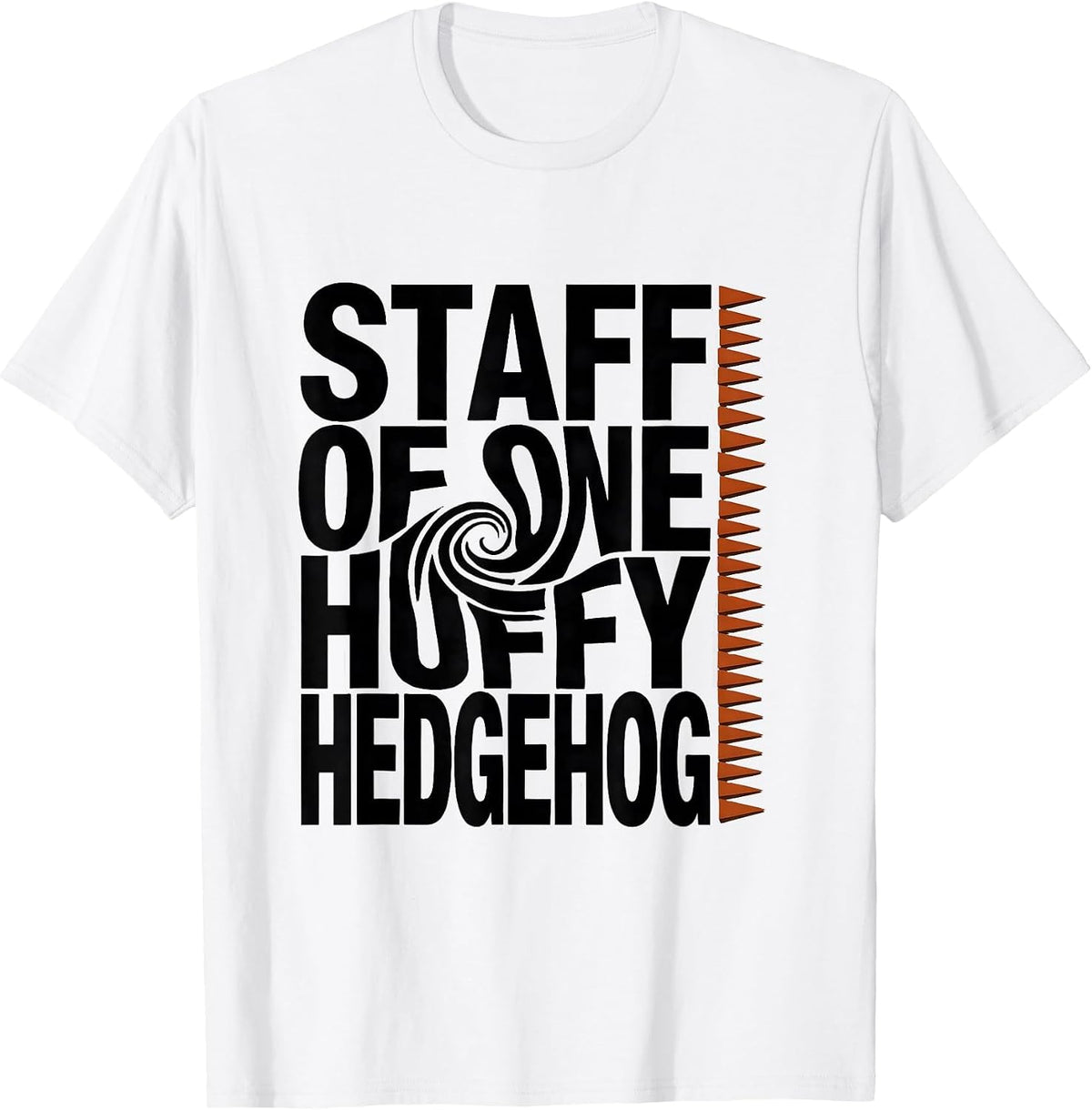 Men's Staff Of One Huffy Hedgehog Cute Hedgehog Lover Humor Gift T-Shirt - White