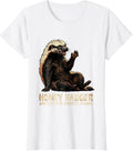 Women's Honey Badger, And Let's Be Honest, Iconic Funny T-Shirt - White