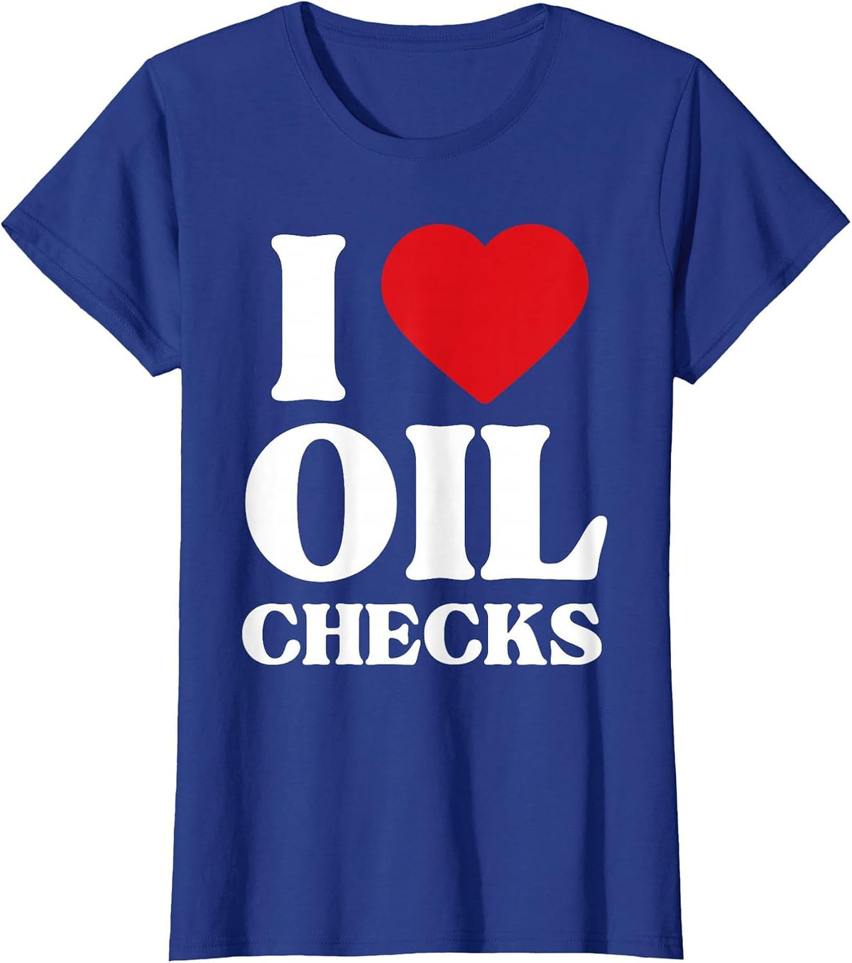 I Love Oil Checks Auto Car Lover Funny Mechanic Men Design T-Shirt - Royal Blue